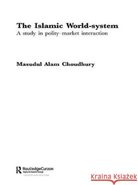 The Islamic World-System : A Study in Polity-Market Interaction