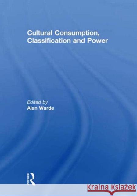 Cultural Consumption, Classification and Power