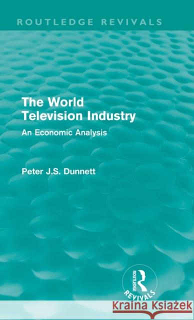 The World Television Industry (Routledge Revivals): An Economic Analysis