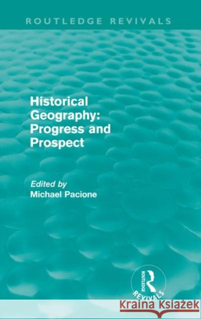 Historical Geography: Progress and Prospect (Routledge Revivals)