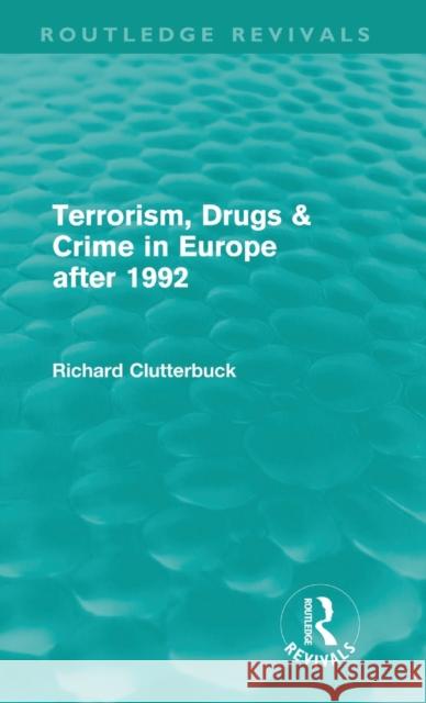 Terrorism, Drugs & Crime in Europe After 1992 (Routledge Revivals)