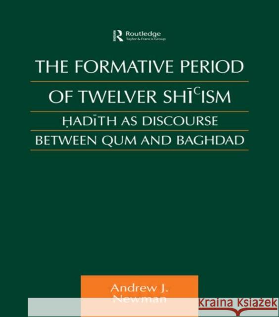 The Formative Period of Twelver Shi'ism: Hadith as Discourse Between Qum and Baghdad