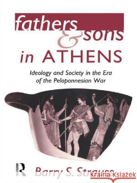 Fathers and Sons in Athens: Ideology and Society in the Era of the Peloponnesian War