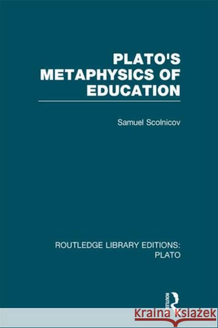 Plato 's Metaphysics of Education