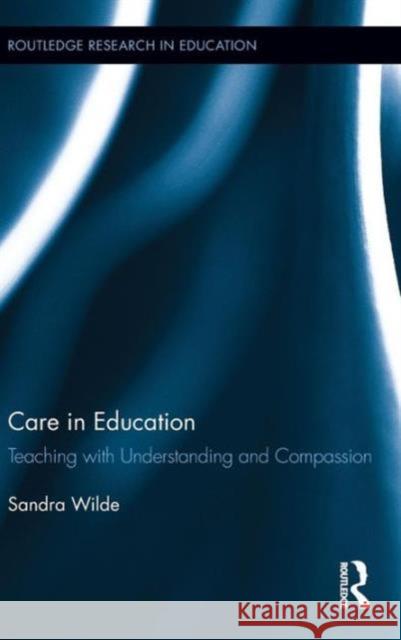 Care in Education: Teaching with Understanding and Compassion