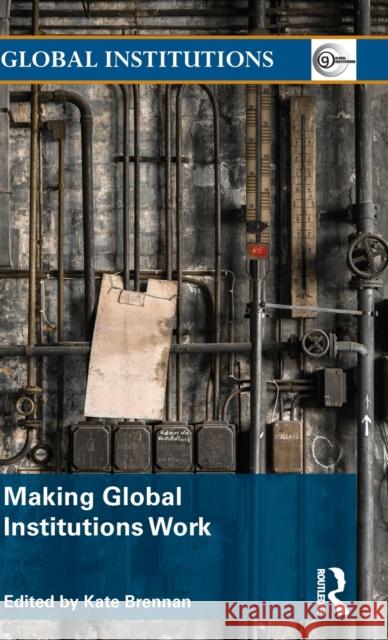 Making Global Institutions Work