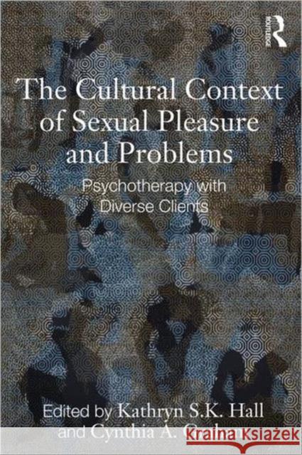 The Cultural Context of Sexual Pleasure and Problems: Psychotherapy with Diverse Clients