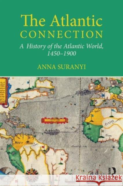 The Atlantic Connection: A History of the Atlantic World, 1450-1900