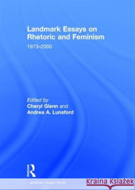 Landmark Essays on Rhetoric and Feminism: 1973-2000