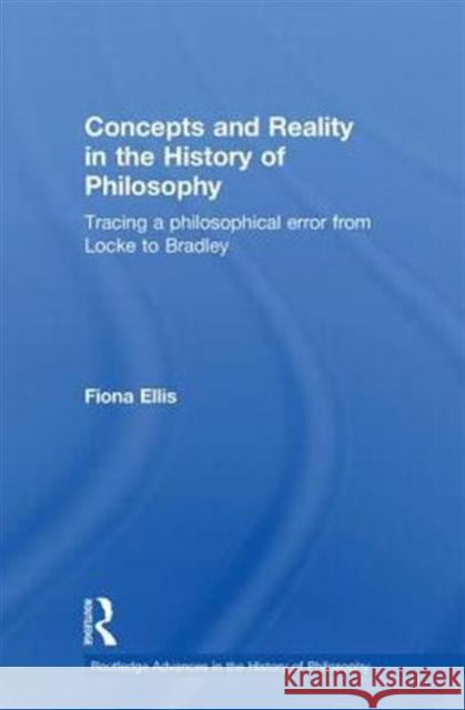 Concepts and Reality in the History of Philosophy: Tracing a Philosophical Error from Locke to Bradley