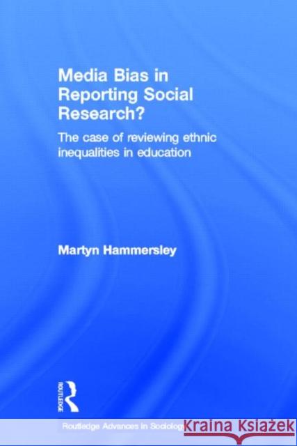 Media Bias in Reporting Social Research?: The Case of Reviewing Ethnic Inequalities in Education