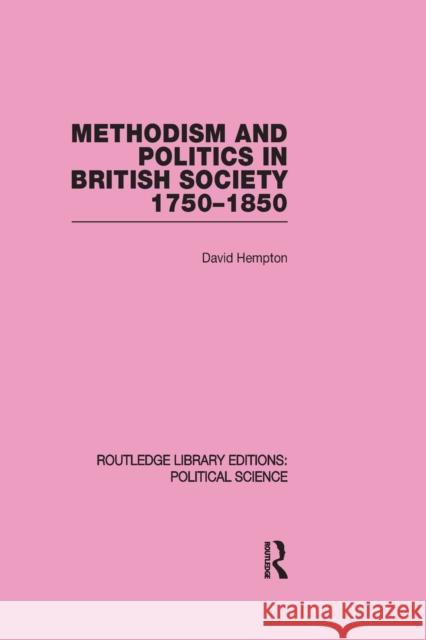 Methodism and Politics in British Society 1750-1850 (Routledge Library Editions: Political Science Volume 31)