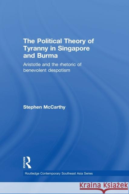 The Political Theory of Tyranny in Singapore and Burma : Aristotle and the Rhetoric of Benevolent Despotism