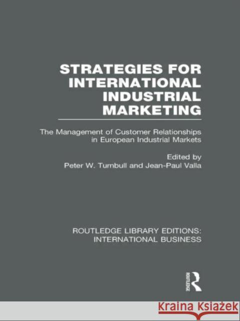 Strategies for International Industrial Marketing : The Management of Customer Relationships in European Industrial Markets