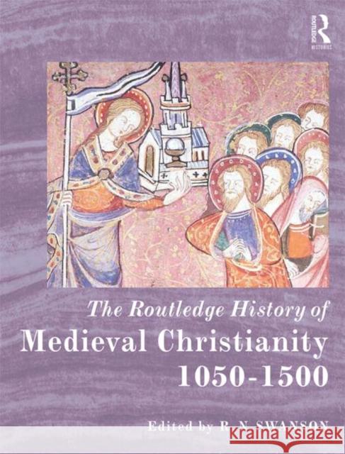 The Routledge History of Medieval Christianity: 1050-1500