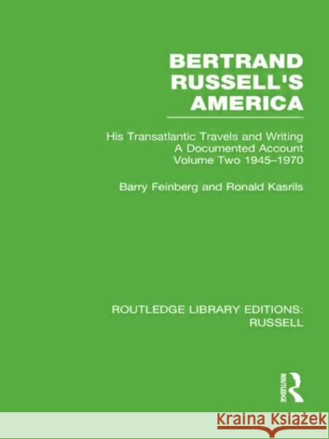 Bertrand Russell's America : His Transatlantic Travels and Writings. Volume Two 1945-1970