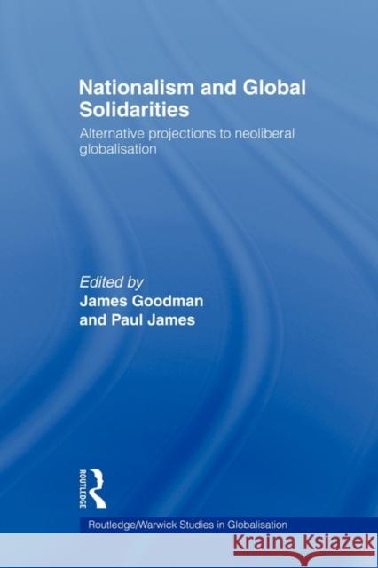 Nationalism and Global Solidarities: Alternative Projections to Neoliberal Globalisation