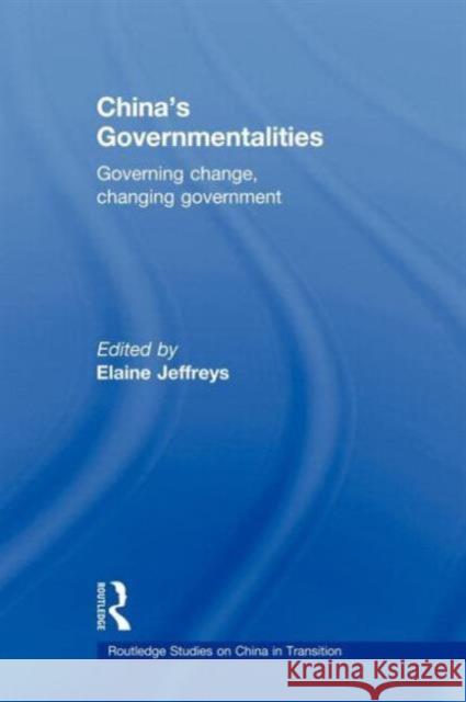 China's Governmentalities: Governing Change, Changing Government