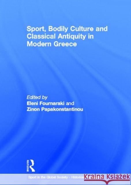 Sport, Bodily Culture and Classical Antiquity in Modern Greece