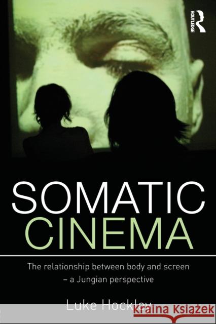 Somatic Cinema: The Relationship Between Body and Screen - A Jungian Perspective