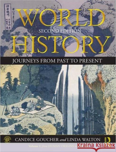 World History: Journeys from Past to Present - Volume 1: From Human Origins to 1500 Ce