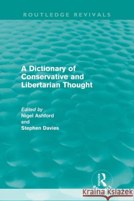 A Dictionary of Conservative and Libertarian Thought (Routledge Revivals)
