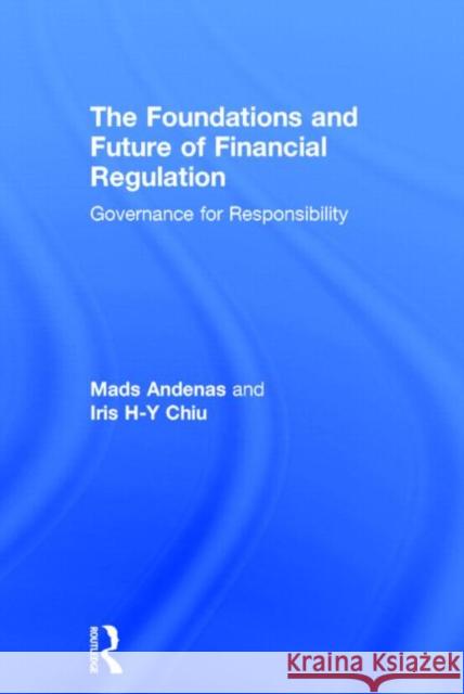 The Foundations and Future of Financial Regulation: Governance for Responsibility