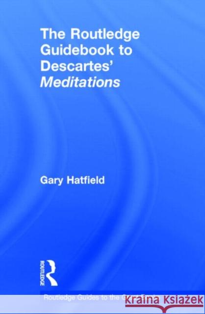 The Routledge Guidebook to Descartes' Meditations