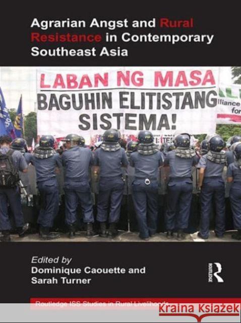 Agrarian Angst and Rural Resistance in Contemporary Southeast Asia