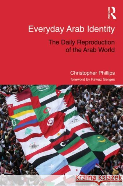 Everyday Arab Identity: The Daily Reproduction of the Arab World