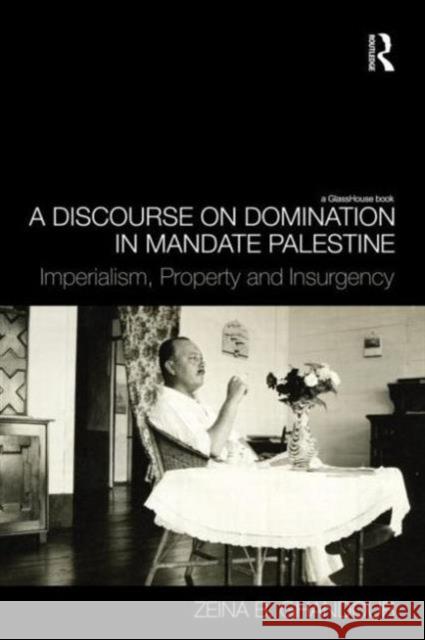 A Discourse on Domination in Mandate Palestine: Imperialism, Property and Insurgency