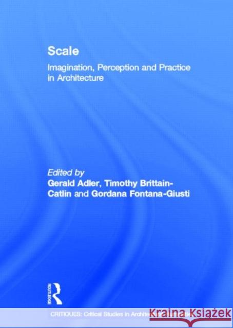 Scale : Imagination, Perception and Practice in Architecture