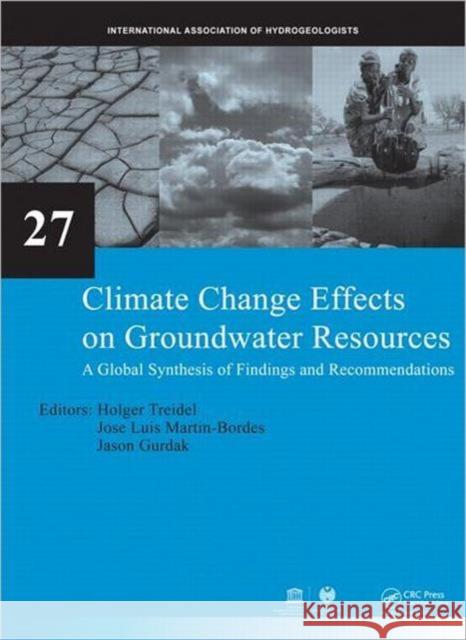 Climate Change Effects on Groundwater Resources : A Global Synthesis of Findings and Recommendations