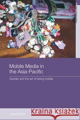 Mobile Media in the Asia-Pacific: Gender and the Art of Being Mobile