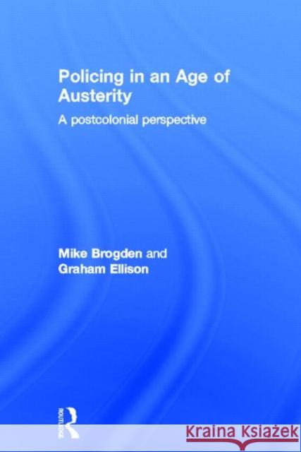 Policing in an Age of Austerity : A postcolonial perspective