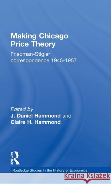 Making Chicago Price Theory: Friedman-Stigler Correspondence 1945-1957