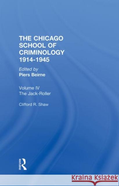 The Chicago School Criminology Volume 4: The Jack-Roller: A Delinquent Boy's Own Story by Clifford Shaw