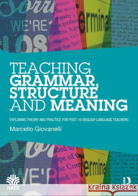 Teaching Grammar, Structure and Meaning: Exploring theory and practice for post-16 English Language teachers