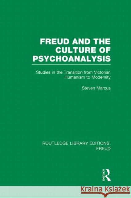 Freud and the Culture of Psychoanalysis (Rle: Freud): Studies in the Transition from Victorian Humanism to Modernity