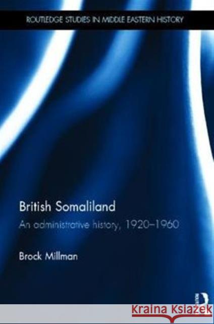 British Somaliland: An Administrative History, 1920-1960
