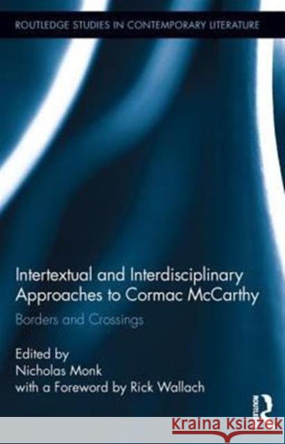 Intertextual and Interdisciplinary Approaches to Cormac McCarthy: Borders and Crossings