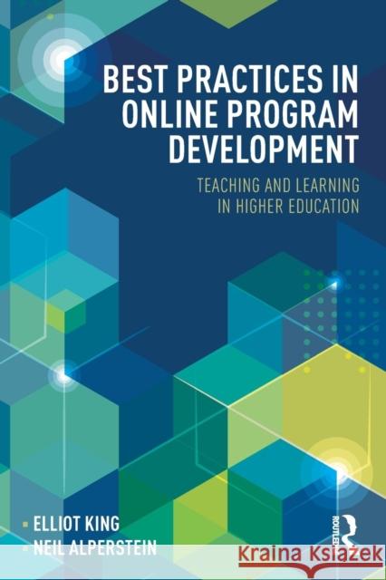 Best Practices in Online Program Development: Teaching and Learning in Higher Education