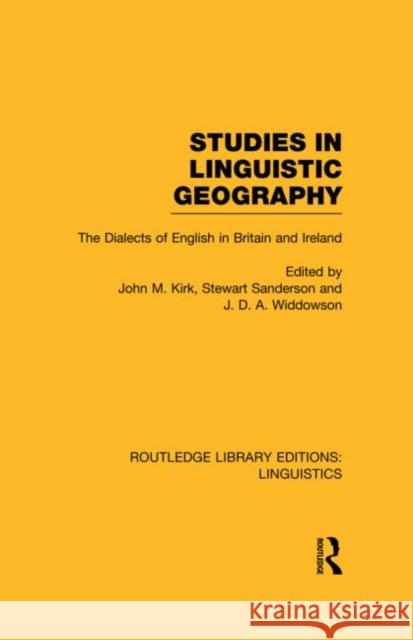 Studies in Linguistic Geography (Rle Linguistics D: English Linguistics): The Dialects of English in Britain and Ireland