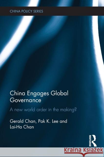 China Engages Global Governance: A New World Order in the Making?