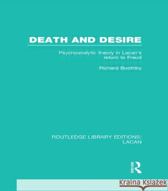 Death and Desire (Rle: Lacan): Psychoanalytic Theory in Lacan's Return to Freud