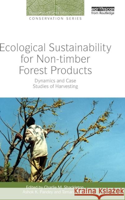 Ecological Sustainability for Non-Timber Forest Products: Dynamics and Case Studies of Harvesting