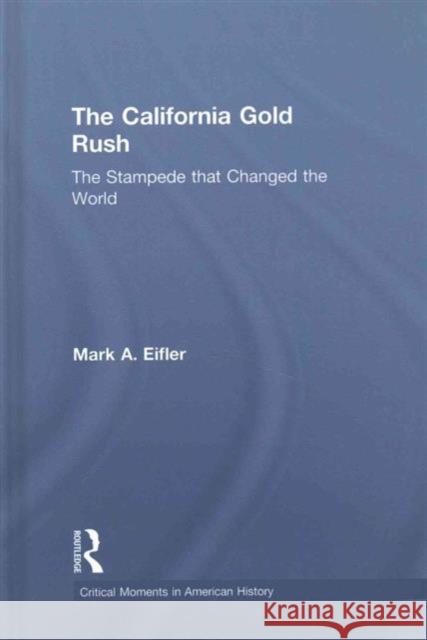 The California Gold Rush: The Stampede That Changed the World