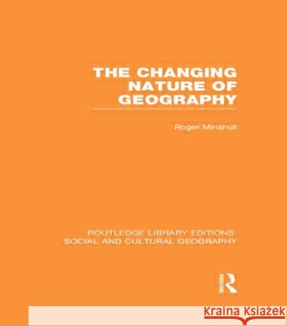 The Changing Nature of Geography (Rle Social & Cultural Geography)