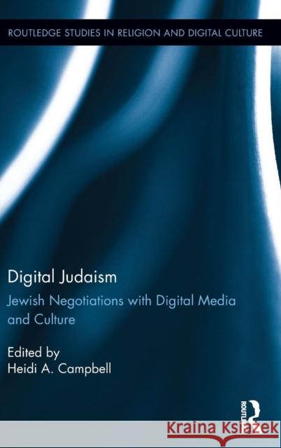 Digital Judaism: Jewish Negotiations with Digital Media and Culture