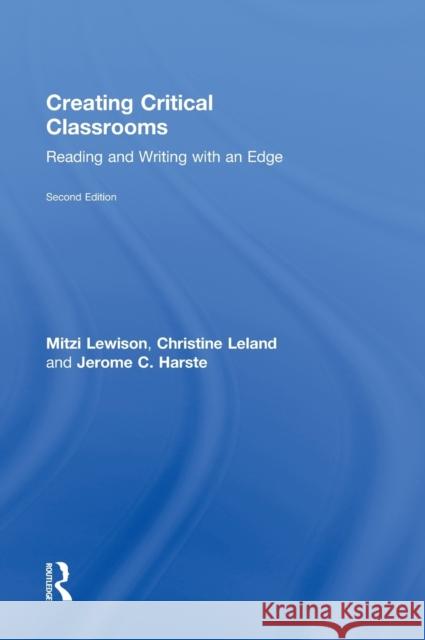 Creating Critical Classrooms: Reading and Writing with an Edge